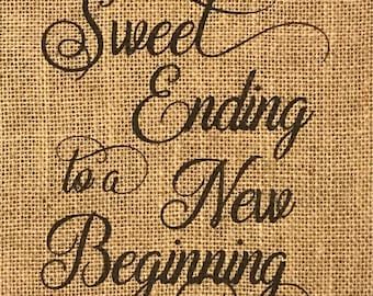 Primitive Burlap Panel Appliqué A Sweet Ending to a New Beginning Rustic Wedding Bridal Baby Shower Baptism Graduation Candy Dessert Table