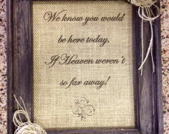 Primitive If Heaven Weren't So Far Away Burlap Panel Loop Flowers DIY Kit Rustic Wedding Memorial Shabby Chic