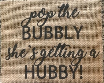 Primitive Burlap Panel Pop The Bubbly She's Getting A Hubby Sign Rustic Country Wedding Bridal Shower Bachelorette