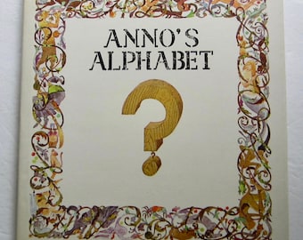 Anno's Alphabet An Adventure In Imagination, Mitsumasa Anno, First American Edition Dust Jacket