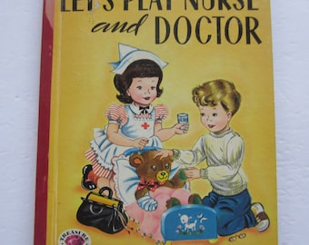 Let's Play Nurse And Doctor, Vintage Children's Treasure Books, Judy Stang 1953