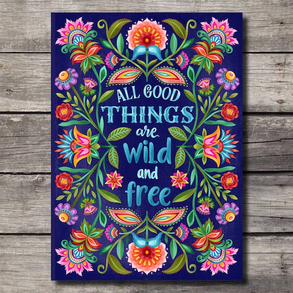 Pretty Floral Inspirational Quote Folk Style "All Good Things Are Wild and Free" Blank Greeting Card