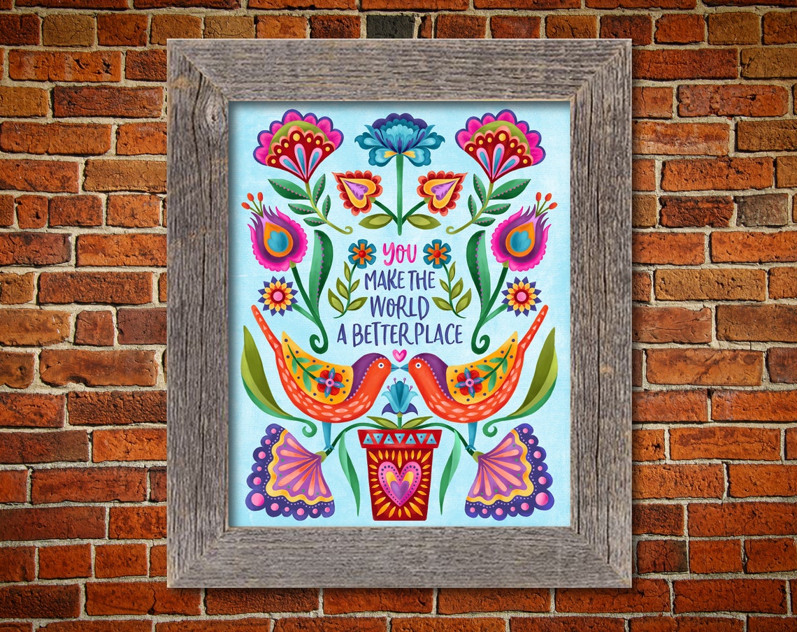 Hand Lettered Floral Folky Quote "you Make the World A Better Place ...