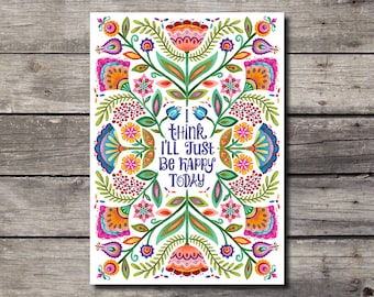 Floral Folky Hand Lettered "I think I'll just Be Happy Today" Blank Greeting Card with Colorful Flowers Folk Style