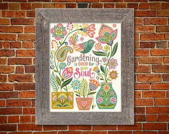 Gardening is Good for your Soul Inspirational Floral Art Print Folk Style Colorful Flowers Birthday Graduation gift 8x10 11x14