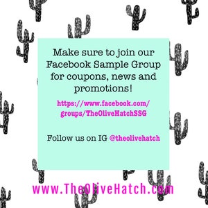 May include: A turquoise background with a white cactus pattern. Text on the image reads: "Make sure to join our Facebook Sample Group for coupons, news and promotions! https://www.facebook.com/groups/TheOliveHatchSSG Follow us on IG @theolivehatch www.TheOliveHatch.com"