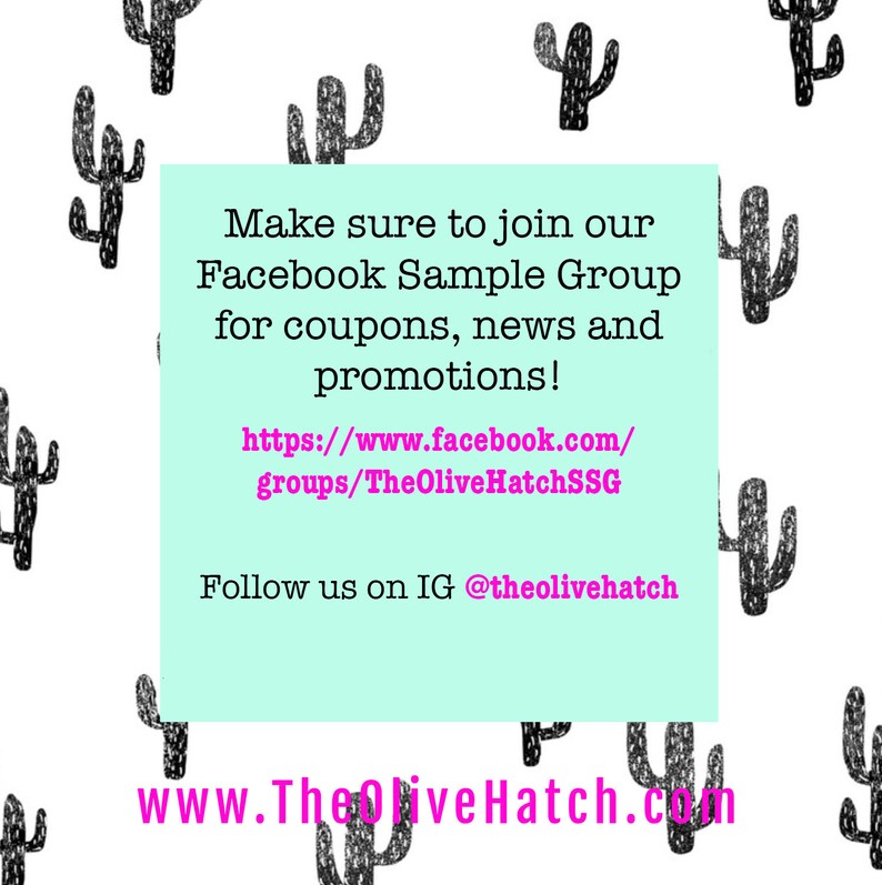 May include: A turquoise background with a white cactus pattern. Text on the image reads: "Make sure to join our Facebook Sample Group for coupons, news and promotions! https://www.facebook.com/groups/TheOliveHatchSSG Follow us on IG @theolivehatch www.TheOliveHatch.com"