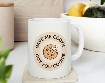Gave Me Cookie, Got You Cookie - New Girl - Nick Miller Quote - Ceramic Mug 11oz