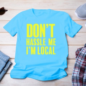 What About Bob? Don&#39;t Hassle Me I&#39;m Local - Men&#39;s Cotton Crew Next Level Soft Tee