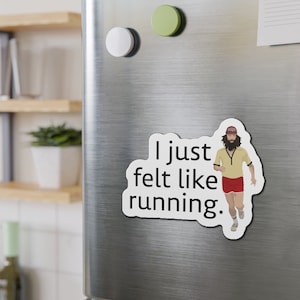 Forrest Gump &quot;I just felt like running.&quot; Movie quotes Die-Cut Magnets