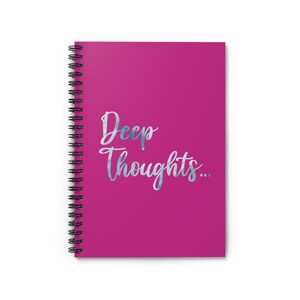 Deep Thoughts Notebook | Journaling | Spiral Notebook