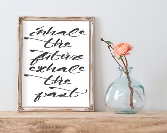 Inhale the Future Exhale the Past - Printable - Inspirational Quote - Motivational Art - Instant Download - Wall Art - Printable Wall Art