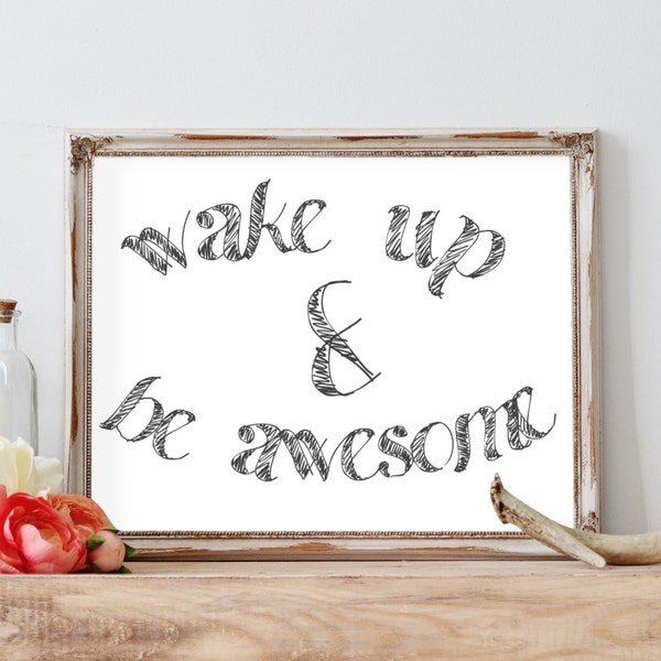 Wake Up and Be Awesome - Printable - Istant Download - Motivational Art - Inspriational Quote - Be Awesome Art Wall Art - Printable Wall Art