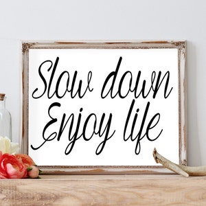 Slow Down Enjoy Life - Printable - Inspirational Quote - Motivational Art - Instant Download - Wall Art - Printable Wall Art