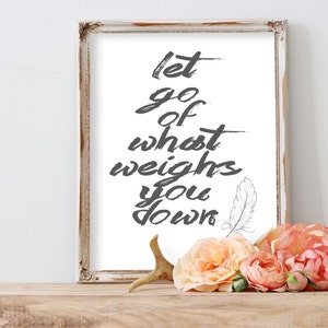 Let Go of What Weighs You Down - Printable - Inspirational Quote - Motivational Art - Instant Download - Let Go Print - Feather Wall Art