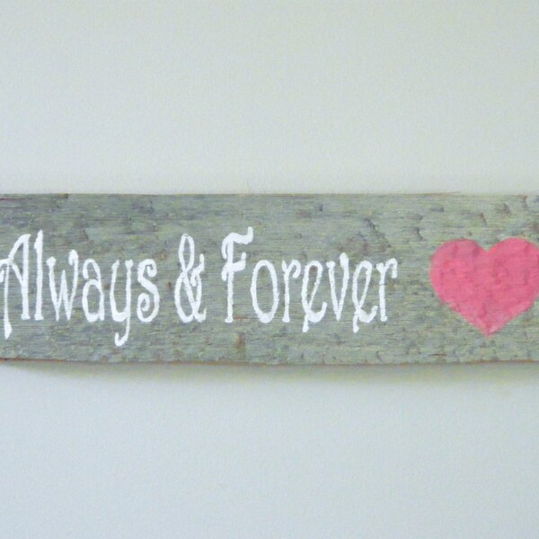 Rustic Reclaimed Barnwood Wall Art Hand-Painted Wood Sign - "Always & Forever"