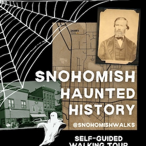 Peut inclure: Une image en noir et blanc d'un fantôme avec une carte de Snohomish, Washington, et une photographie ancienne d'un homme barbu. Le texte indique "Snohomish Haunted History @snohomishwalks Self-Guided Walking Tour".