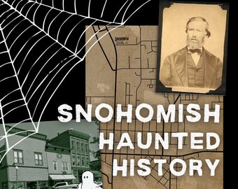 Self-Guided Walking Tour - Snohomish Haunted History - DIGITAL DOWNLOAD PDF