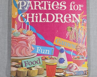 Parties for Children - Betty Crocker - 1964 - Planning, Games, Food, and More!