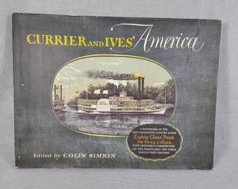May include: A black and white book cover with the title "Currier and Ives' America" in gold lettering. The cover features a painting of a steamboat on a river with trees and a cloudy sky. The book is edited by Colin Simkin and describes a panorama of the mid-nineteenth century scene with eighty choice prints in full color.