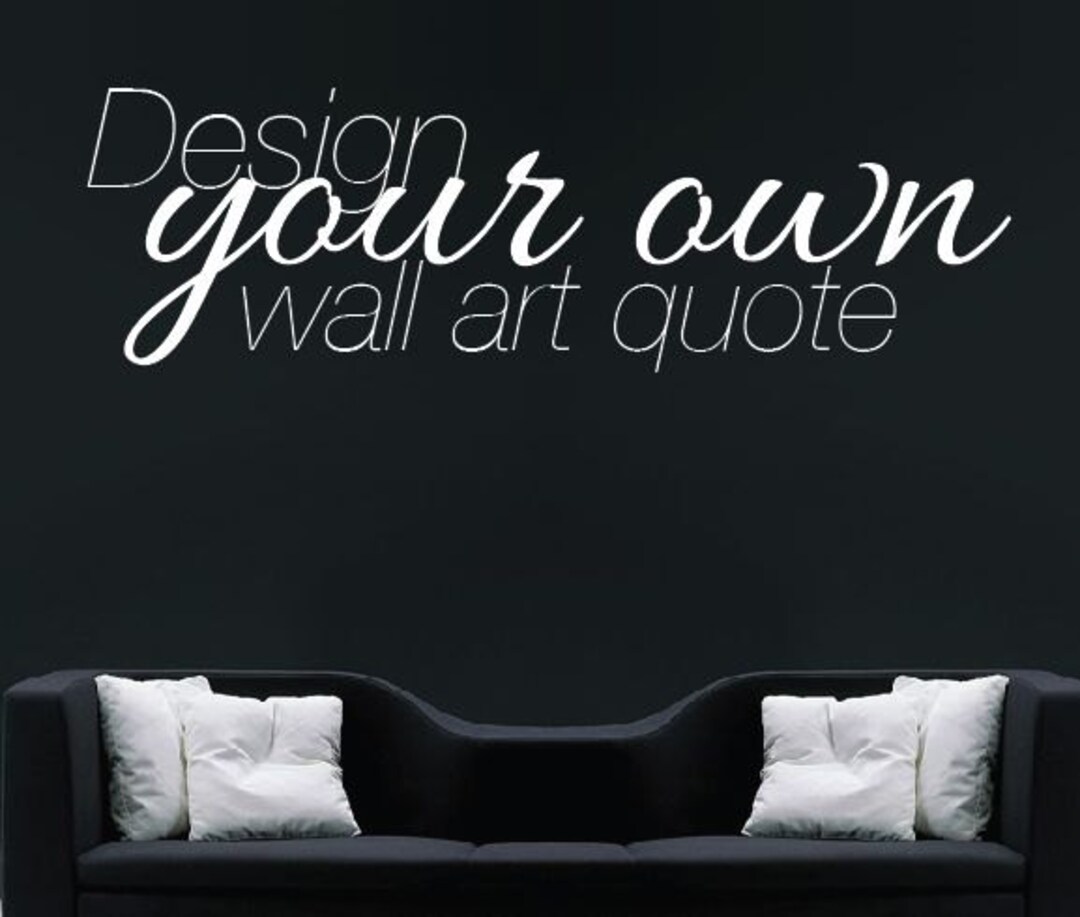 Large Custom Wall Decal Create Your Own Wall Sticker Vinyl Stencil Personalised Quote Etsy