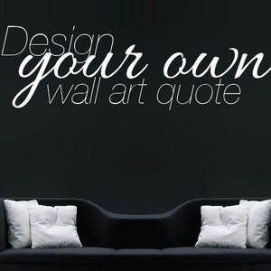 Large Custom Wall Decal Create Your Own Wall Sticker Vinyl Stencil Personalised Quote