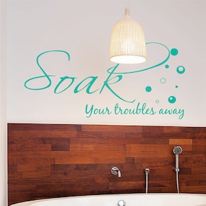Bathroom Vinyl Wall Sticker - Soak Your Troubles Away - Wall Decal