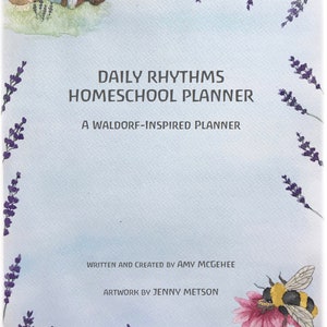 May include: A blue and white watercolor illustration of a homeschool planner with the text "Daily Rhythms Homeschool Planner" and "A Waldorf-Inspired Planner". The illustration is surrounded by lavender flowers and a bee on a pink flower.