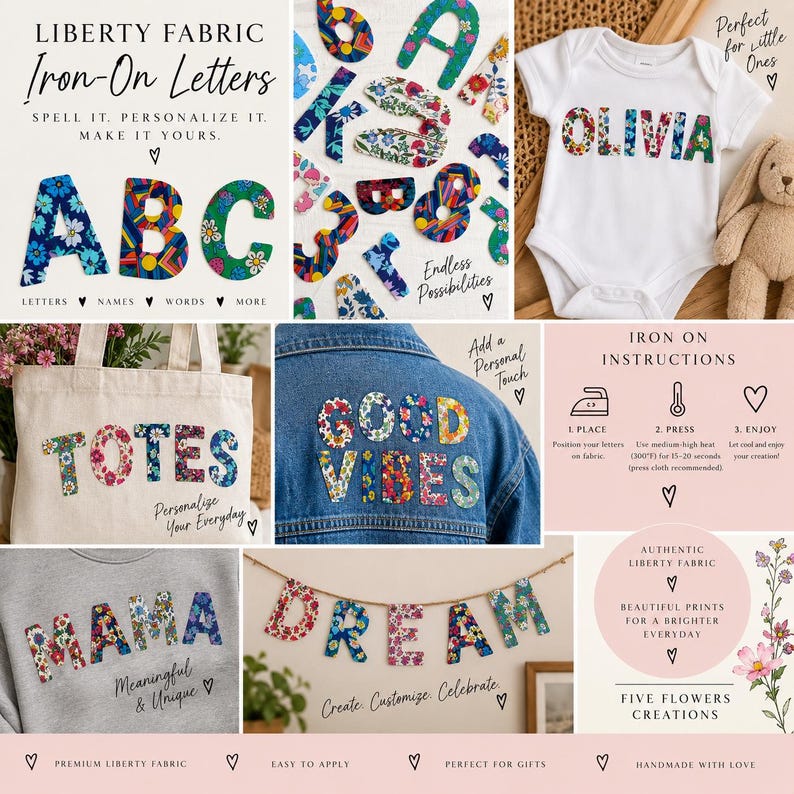 May include: A collection of iron-on letters made from floral Liberty fabric, shown applied to a white baby bodysuit, a canvas tote bag, a denim jacket, and a grey sweatshirt, with instructional text and examples of personalised words like OLIVIA, TOTES, GOOD VIBES, MAMA, and DREAM.