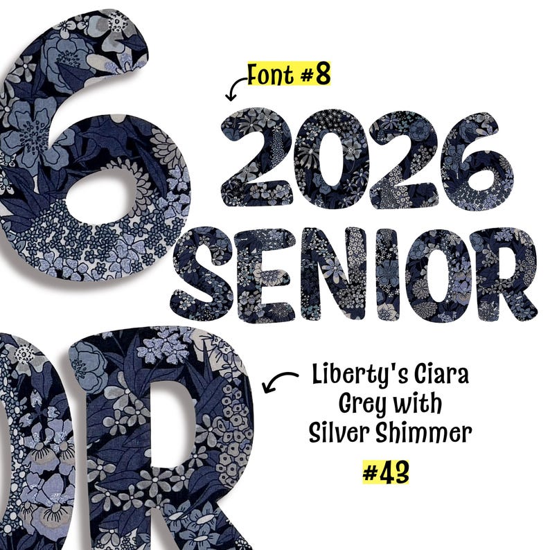 May include: The number 6, the year 2026, and the word SENIOR are displayed in a dark blue and grey floral pattern with a silver shimmer. Text labels include Font #8, Liberty's Ciara Grey with Silver Shimmer, and #43, indicating design options.