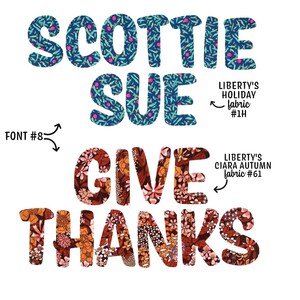 May include: Text graphic displaying SCOTTIE SUE in a blue floral pattern and GIVE THANKS in a red and orange floral pattern. Labels indicate FONT #8, LIBERTY'S HOLIDAY fabric #1H, and LIBERTY'S CIARA AUTUMN fabric #61 with arrows pointing to the text.