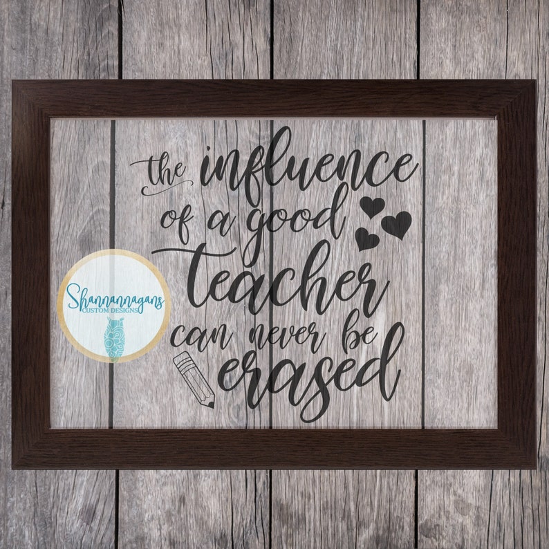 Download SVG Cut File The Influence of a Good Teacher Can Never be ...