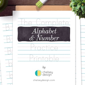 May include: A printable worksheet with a chalkboard background that says "The Complete Alphabet & Number Practice Printable" with a logo that says "chelsey design" and the website "chelseydesign.com".