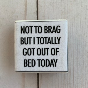 Funny Magnet ~ Sarcastic Magnet ~ Tile Magnet ~ Fridge Magnet ~ Refrigerator Magnet ~ Office Magnet ~ Locker Magnet ~ Birthday Gift