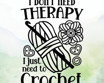 I Don't Need Therapy I Just Need To Crochet Vinyl Decal | Car Decal | Window Decal | Laptops. Journals and More | Indoor/Outdoor | Permanent