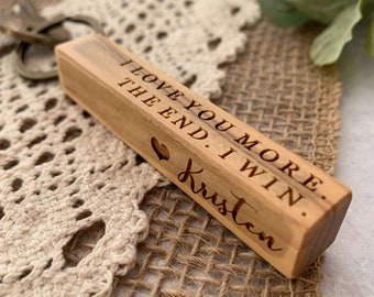 Personalized I love you more the end I win, Custom Wood Wooden Keychain, Couple Keychain Gift for Husband, Wife, Boyfriend, Birthday Gift