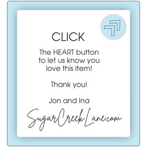 May include: A blue and white card with the text "CLICK" in black. The card also includes the text "The HEART button to let us know you love this item! Thank you! Jon and Ina Sugar Creek Lane.com".