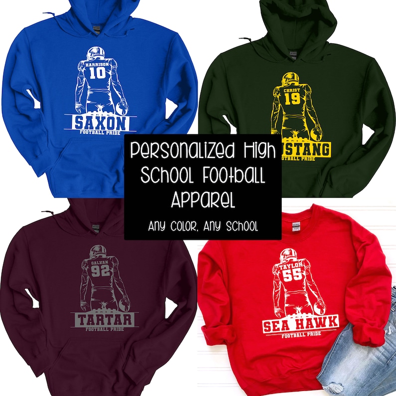 May include: Four different color sweatshirts with a football player graphic and text that says "Personalized High School Football Apparel" and "Any Color, Any School". The sweatshirts are blue, green, maroon, and red. The football player graphics are white on the blue and green sweatshirts, and gray on the maroon and red sweatshirts. The text is white on the blue and green sweatshirts, and white on the maroon and red sweatshirts. The text on the sweatshirts includes the player's name, number, and the school's name.