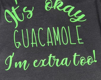 It's okay Gaucamole