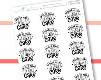 Planner Stickers Spoiler Alert - I Don't Care / Snarky Planner Stickers / Snarky Funny Quotes for planners