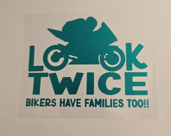 Look Twice Save A Life Bikers Have Families Too Decal - Motorcycle Awareness - permanent