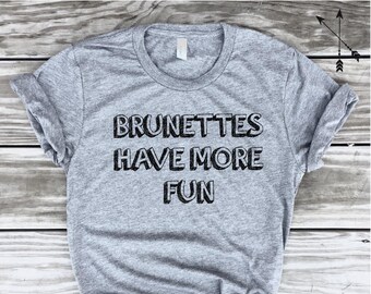 brunettes have more fun t shirts