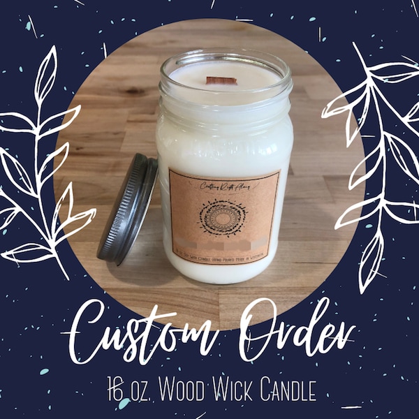 Custom 16 oz. Wood Wick Candle | 100% Soy Wax Candle | Mason Jar Candle | Wood Wick Soy Wax Candle | Custom Scent | Holiday Gift | Christmas