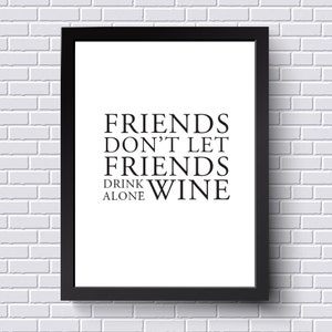 Friends don&#39;t let friends drink wine alone