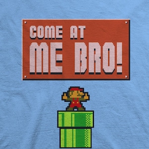 Come At Me Bro! Pissed Super Mario Bros Funny T-shirts