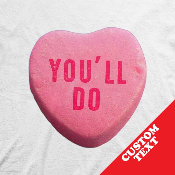 Sarcastic Valentine's Shirt You'll Do Conversation Heart Tee Sarcastic Valentine's Shirt You'll Do Conversation Heart Tee