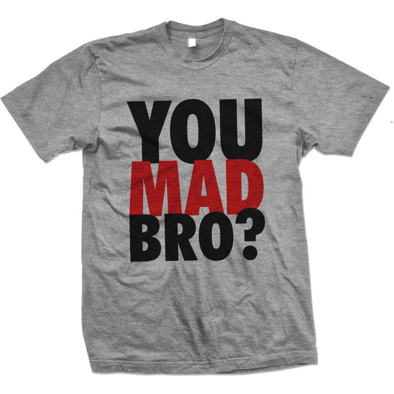 Puede incluir: Una camiseta gris con el texto "YOU MAD BRO?" impreso en negro y rojo.