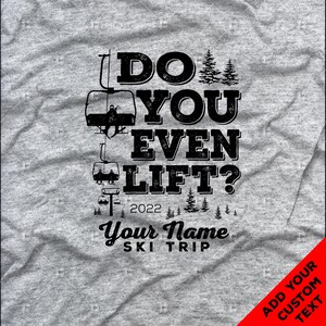 Do You Even Lift?  Ski lift and Snow Skiing or Snowboarding Shirts