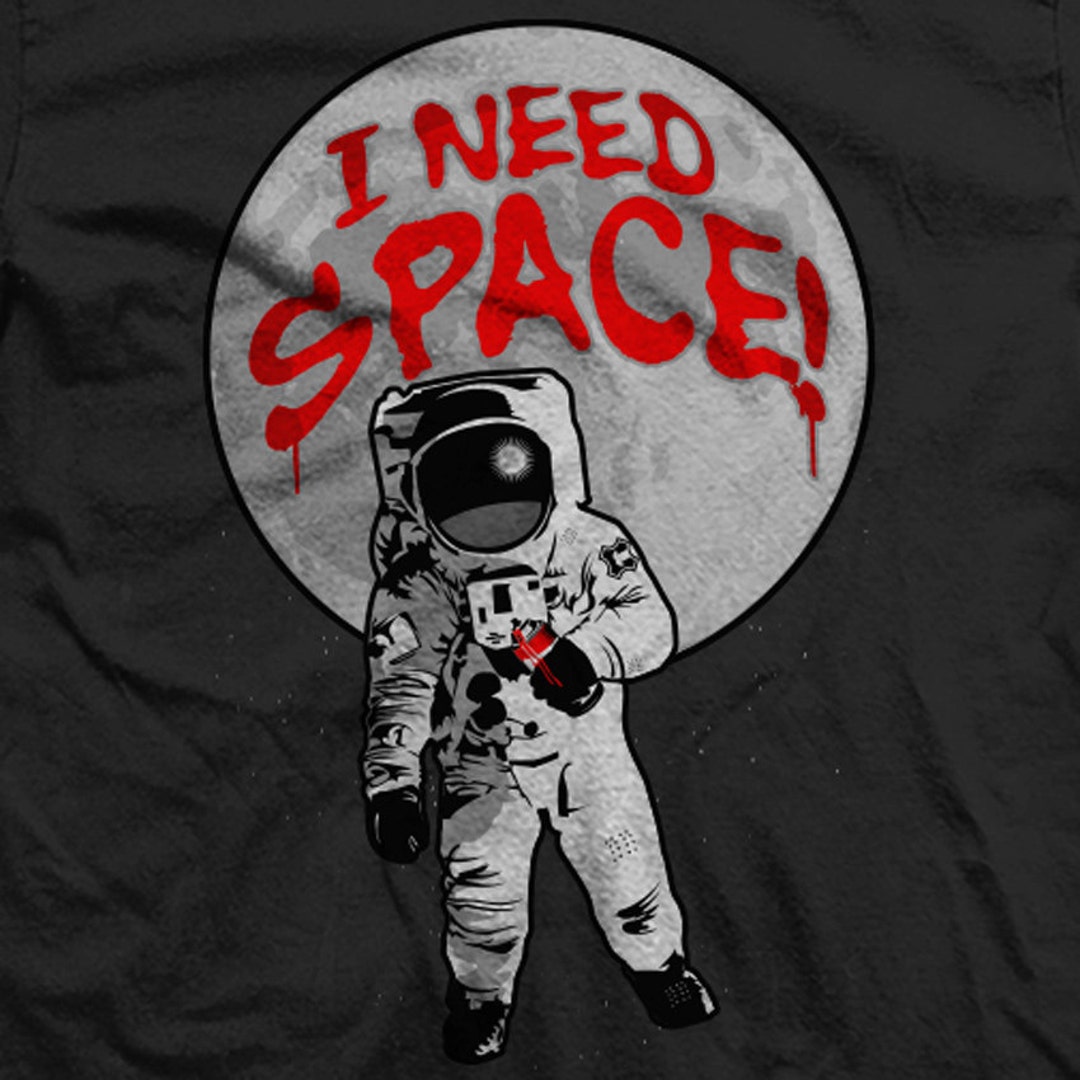I Need Space Funny ASTRONAUT Grafitti T Shirt - Etsy