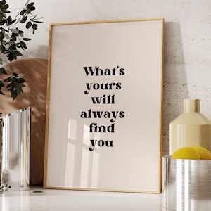 What is Yours Will Always Find You, Aesthetic Quote, Love Quote Poster, Retro Quote Wall Art, Trendy Apartment Decor, Trendy Poster